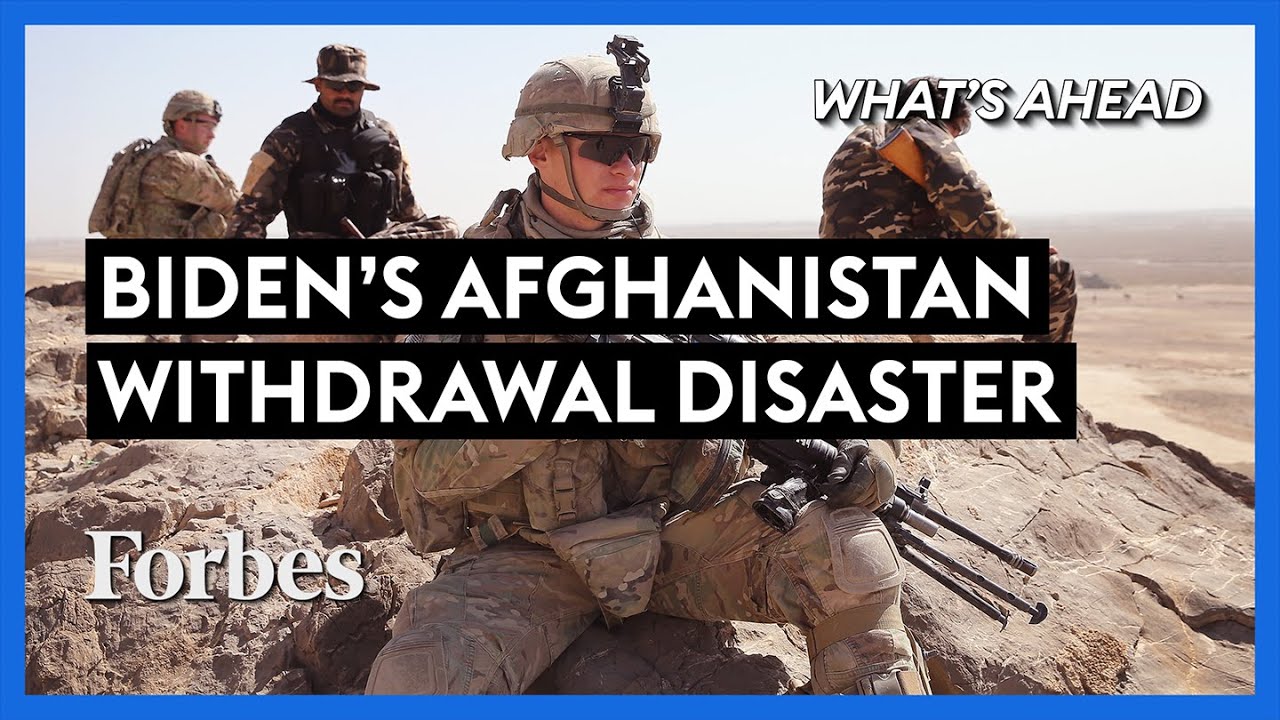Biden’s Withdrawal From Afghanistan: The Reality Of An Unmitigated Disaster - Steve Forbes : Forbes