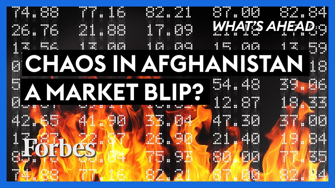image 0 Chaos In Afghanistan Was A Blip For The Market But Investors Watch Out - Steve Forbes : Forbes