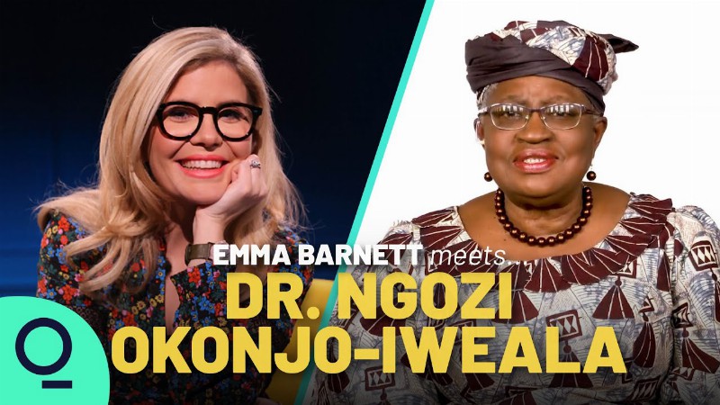 How To Reform The World Trade Organization : Emma Barnett Meets Dr. Ngozi Okonjo-iweala