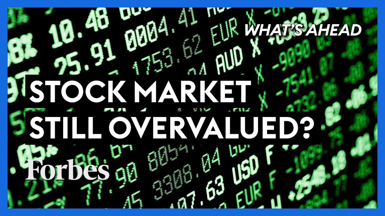 Stock Market Is Still Overvalued Where Is It Heading In 2022? : Steve Forbes : Forbes
