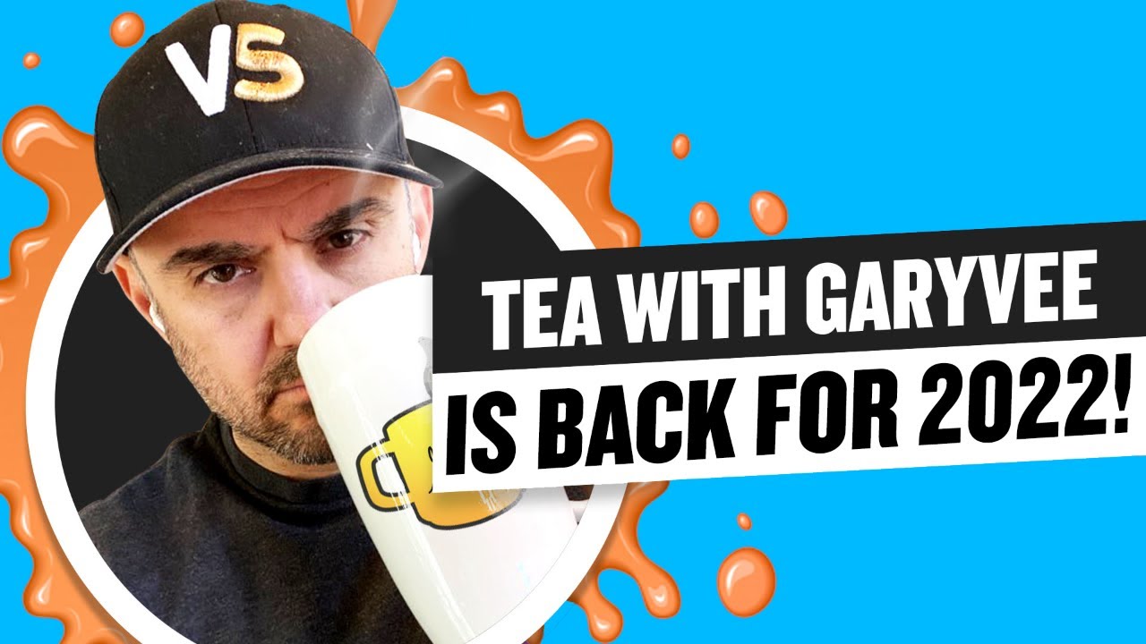 image 0 Tea With Garyvee Is Back For 2022! : Episode 058