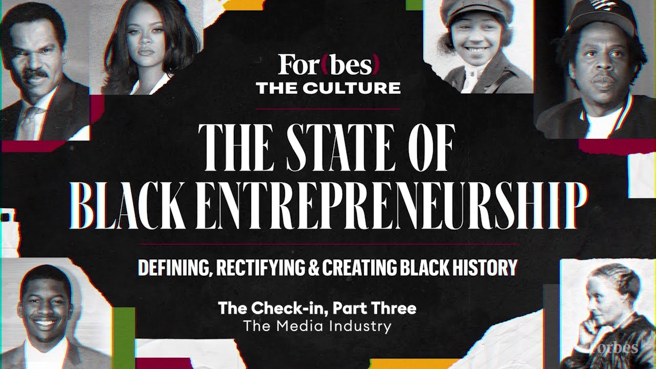 The State Of Black Entrepreneurship In Media And Entertainment : Forbes